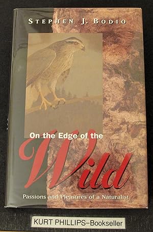 On the Edge of the Wild: Passions and Pleasures of a Naturalist (Signed Copy)