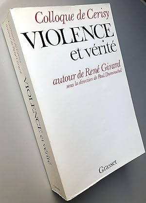 Violence et vérité - Autour de René Girard colloque de Cerisy