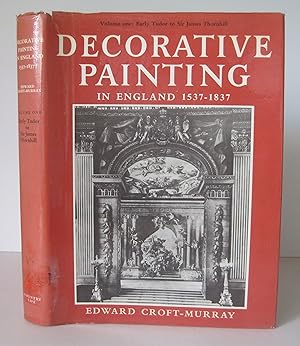 Decorative Painting in England, 1537-1837. Volume One: Early Tudor to Sir James Thornhill.