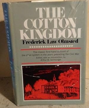 The Cotton Kingdom: A Traveller's Observations on Cotton and Slavery in the American Slave States