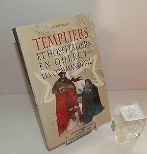 Templiers et hospitaliers en Quercy : commanderies et prieurés sur le chemin de Notre-Dame de Roc...