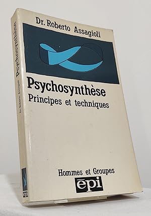 Psychosynthèse. Principes et techniques