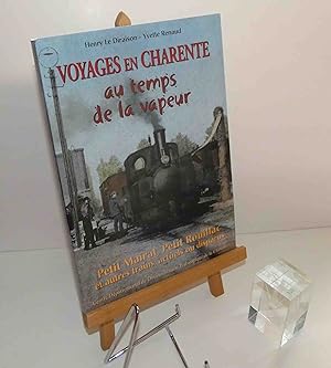 Voyages en Charente au temps de la vapeur. Petit Mairat - Petit Rouillac et autres trains, actuel...