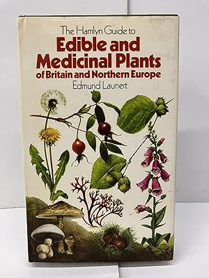The Hamlyn Guide to Edible and Medicinal Plants of Britain and Northern Europe