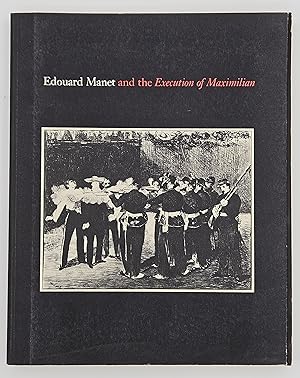 Edouard Manet and the Execution of Maximilian