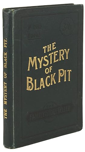 THE MYSTERY OF THE BLACK PIT. By the Author of "Love's Indian Summer," &c