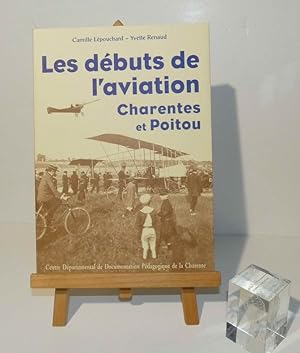 Les débuts de l'aviation Charentes-Poitou. _Centre départemental de documentation pédagogique de ...