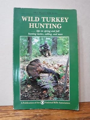 Wild turkey hunting (NRA hunter skills series)