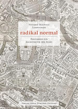 Radikal normal: Positionen zur Architektur der Stadt.