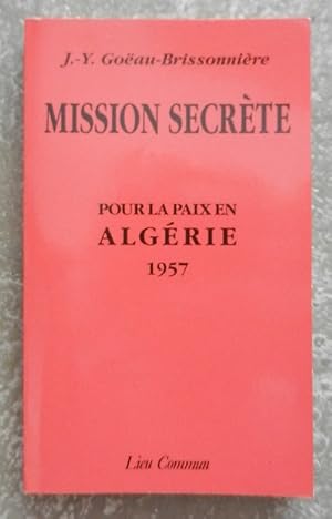 Mission secrète. Pour la paix en Algérie, 1957.