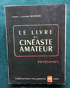 Le Livre du Cinéaste Amateur. Technique - Pratique - Esthetique. 8 mm . 9mm5 . 16 mm.