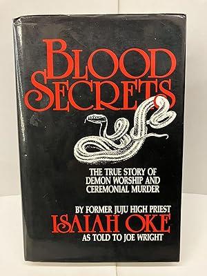 Blood Secrets: The True Story of Demon Worship and Ceremonial Murder