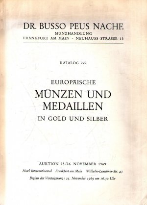 Europäische Münzen und Medaillen in Gold und Silber. Katalog 272. Auktion 25./26. November 1969