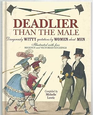 Deadlier than the male - dangerously witty quotations by women about men