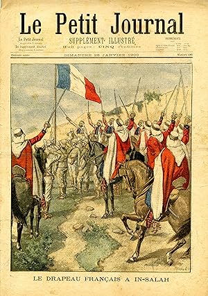 "LE PETIT JOURNAL N°480 du 28/1/1900" LE DRAPEAU FRANÇAIS à IN-SALAH / EXPLOSION AU LABORATOIRE M...