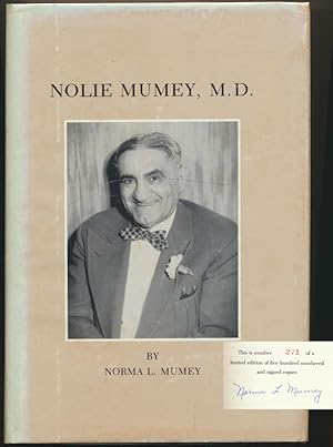 Nolie Mumey, M.D. 1891-1984: Surgeon, Aviator, Author, Philosopher and Humanitarian
