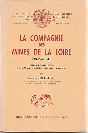 La Compagnie des Mines de la Loire (1846-1854). Essai sur l'apparition de la grande industrie cap...