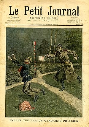 "LE PETIT JOURNAL N°485 du 4/3/1900" ENFANT TUÉ PAR UN GENDARME PRUSSIEN / DÉPART DES MORUTIERS D...