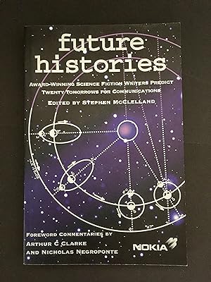 FUTURE HISTORIES. Award-Winning Science Fiction Writers Predict Twenty Tomorrows For Communication