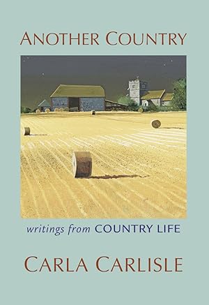 ANOTHER COUNTRY Writings From Country Life
