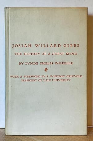 Josiah Willard Gibbs: The History of a Great Mind (Revised Edition)