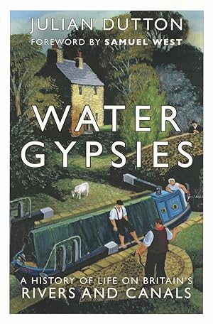 Water Gypsies: A History of Life on Britain's Rivers and Canals