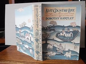 Lost Country Life: How English country folk lived, worked, threshed, thatched, rolled fleece, mil...