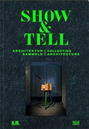 Show and Tell: Architektur sammeln / Collecting Architecture.