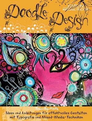 Doodle-Design Ideen und Anleitungen für effektvolles Gestalten mit Typografie und Mixed-Media-Tec...