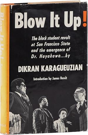 Blow It Up! The Black Student Revolt at San Francisco State and the Emergence of Dr. Hayakawa
