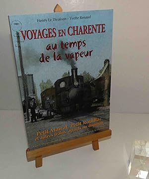 Voyages en Charente au temps de la vapeur. Petit Mairat - Petit Rouillac et autres trains, actuel...