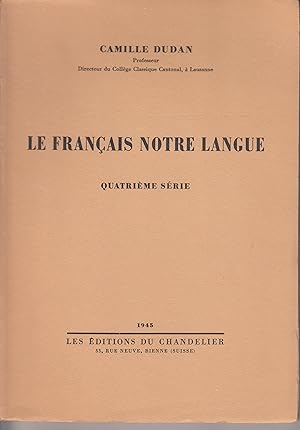 Le Français, notre langue. Quatrième série. Chroniques données au micro de Radio-Lausanne