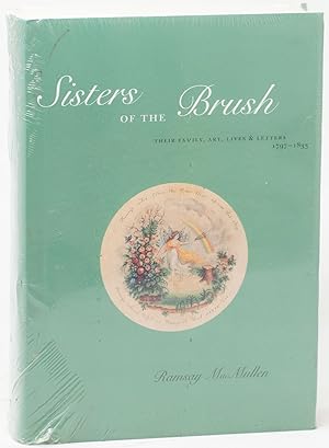 Sisters of the Brush: Their Family, Art, Life & Letters, 1797-1833