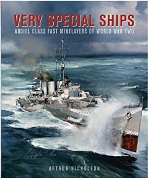 Very Special Ships : Abdiel-Class Fast Minelayers of World War Two