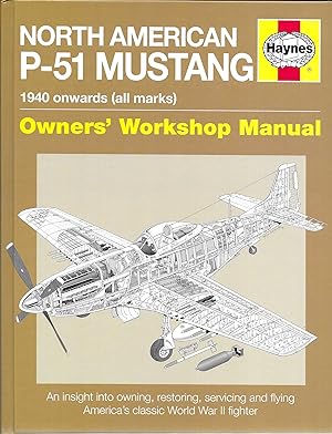 North American P-51 Mustang: 1940 Onwards (all marks) (Owners' Workshop Manual)