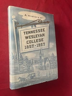 A History of Tennessee Wesleyan College: 1857-1957 (SIGNED 1ST)