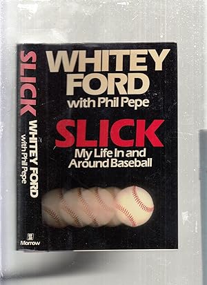 Slick: My Life In And Around Baseball