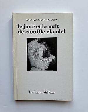 Le Jour et la Nuit de Camille CLAUDEL [ ENVOI de l' Auteur ]