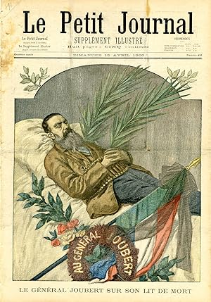 "LE PETIT JOURNAL N°491 du 15/4/1900" LE GÉNÉRAL JOUBERT SUR SON LIT DE MORT / ARRIVÉE SE S.A.I. ...