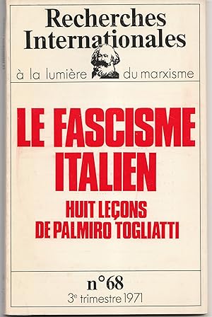 Le fascisme italien. Huit leçons de Palmiro Togliatti. Recherches Internationales à la lumière du...