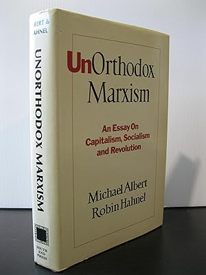 UNORTHODOX MARXISM AN ESSAY ON CAPITALISM, SOCIALSIM, AND REVOLUTION **FIRST EDITION**