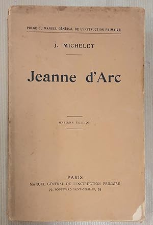 Jeanne D'Arc. Avec une introduction et un répertoire explicaif des notes de Michelet