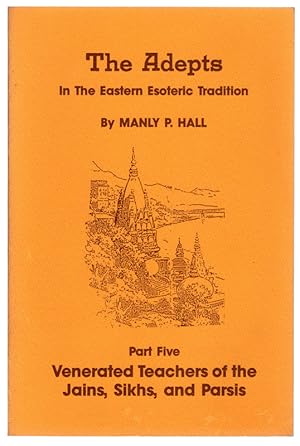 Venerated Teachers of the Jains, Sikhs and Parsis (Adepts in the Eastern Esoteric Tradition)