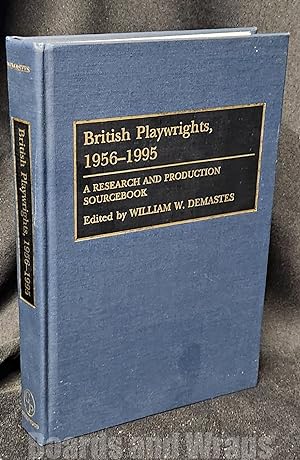 British Playwrights, 1956-1995 A Research and Production Sourcebook