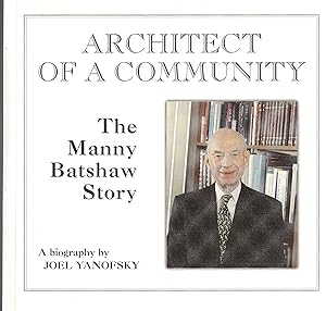 Architect of a Community The Manny Batshaw Story