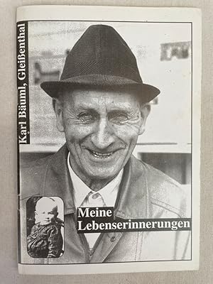 Meine Lebenserinnerungen. Die Lebenserinnerungen des "Vetterl Trios" Karl Bäuml. Gleißenthal. vom...