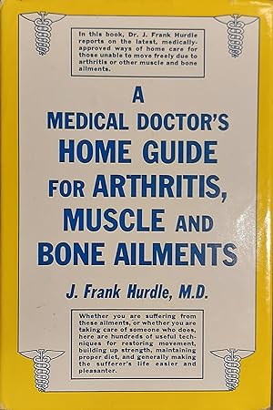 A Medical Doctor's Home Guide for Arthritis, Muscle and Bone Ailments