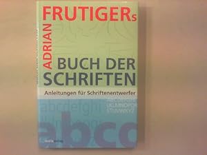 Adrian Frutiger`s Buch der Schriften. Anleitungen für Schriftenentwerfer