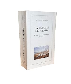 La Bataille de Vitoria: La fin de l'aventure napoléonienne en Espagne.
