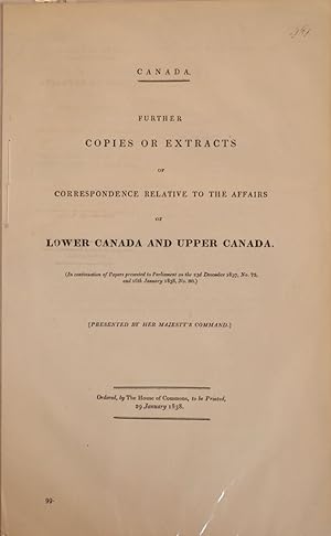 Canada. Further copies or extracts of correspondence relative to the Affairs of Lower Canada and ...